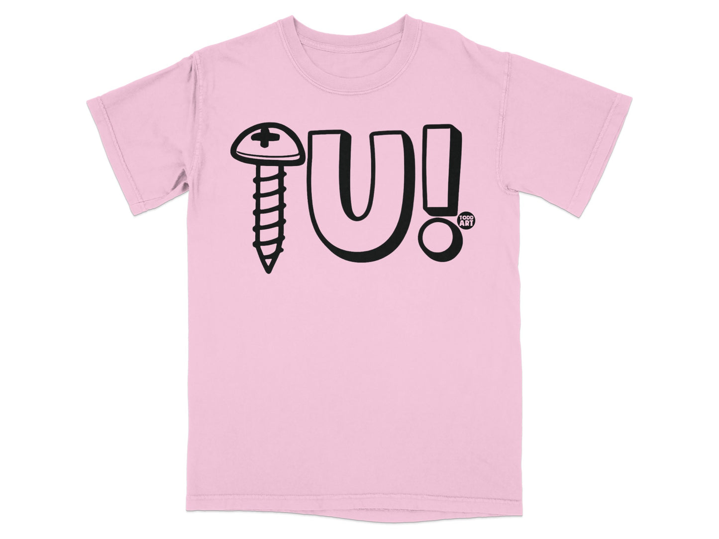 Screw U Funny Graphic TODD ART Design product type
