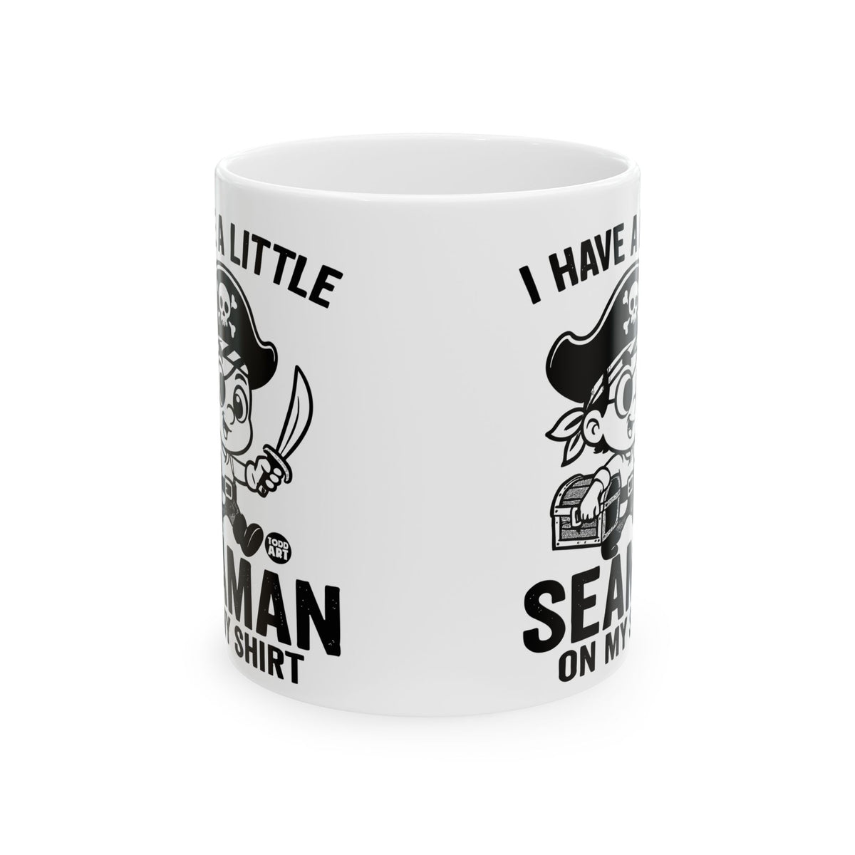 I Have A Little Seaman On My Shirt Todd Art Mug