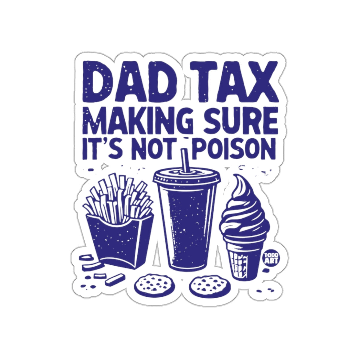 Dad Tax Making Sure It's Not Poison sticker