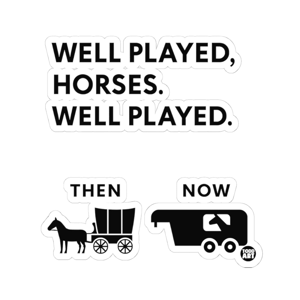 Well Played HorsesTodd Art Sticker