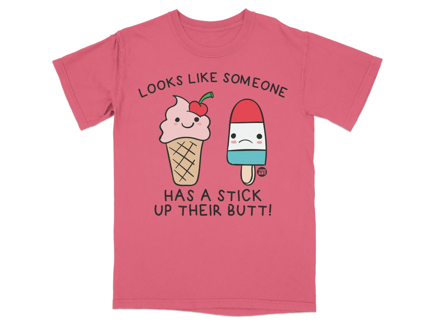 Looks Like Someone Has Stick Up Their Butt T-Shirt