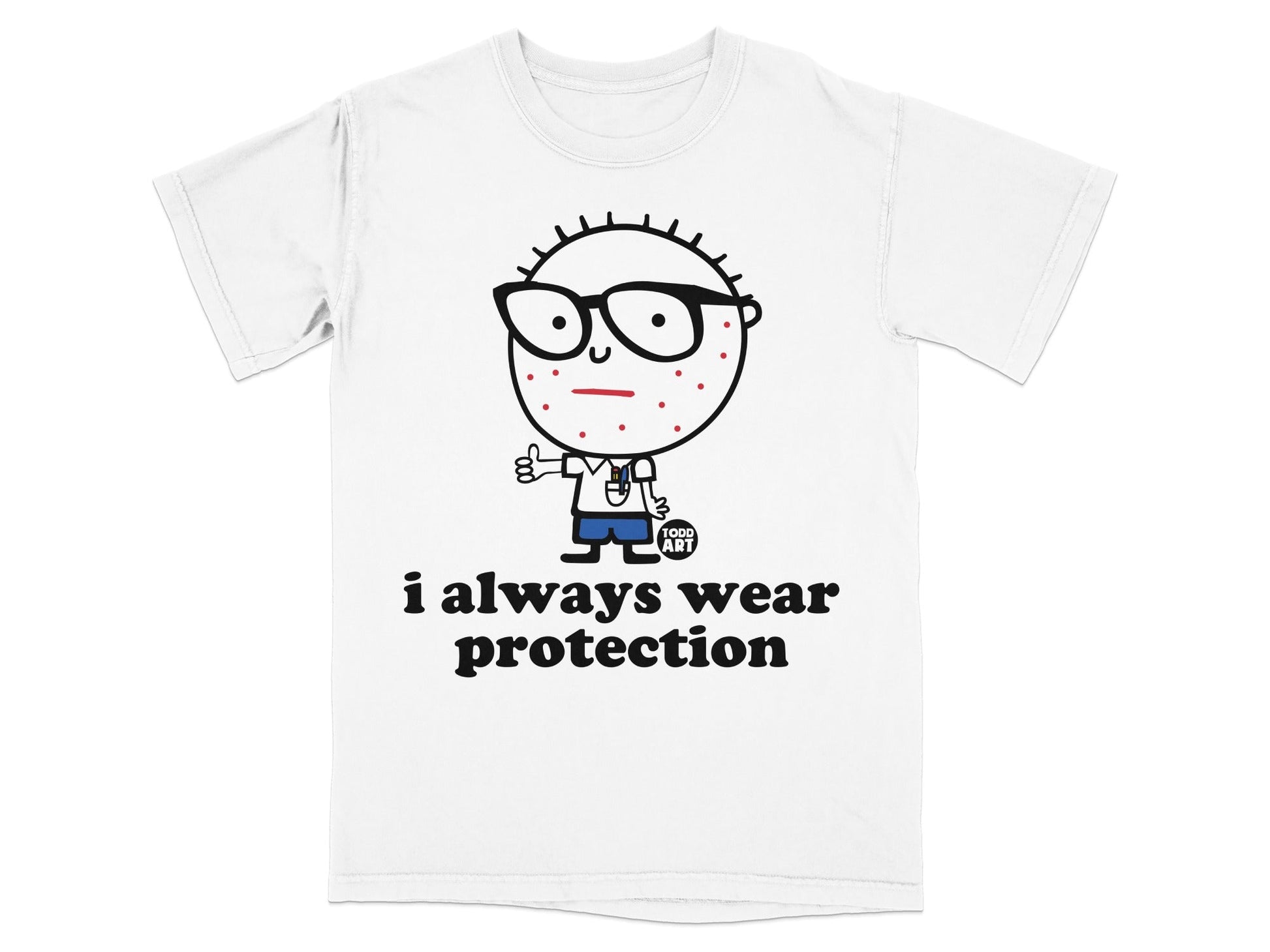 Cartoon boy with glasses and acne on a white t-shirt reads "i always wear protection".