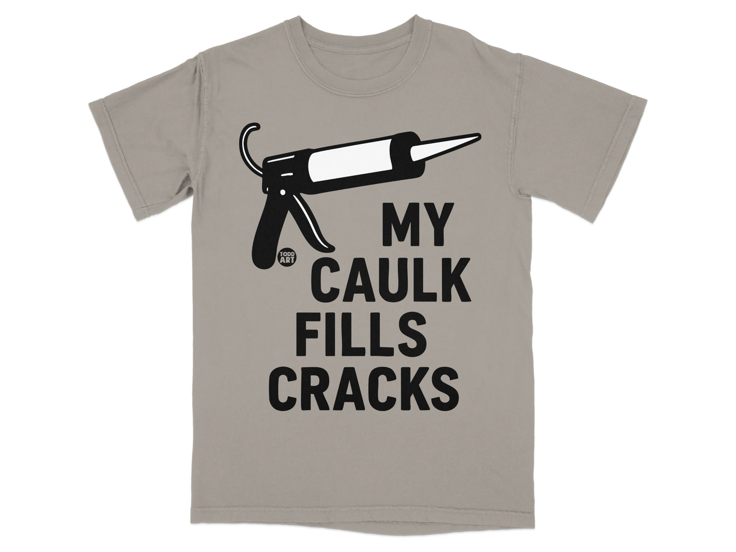 MY CAULK FILLS CRACKS Caulk Gun Illustration t-shirt