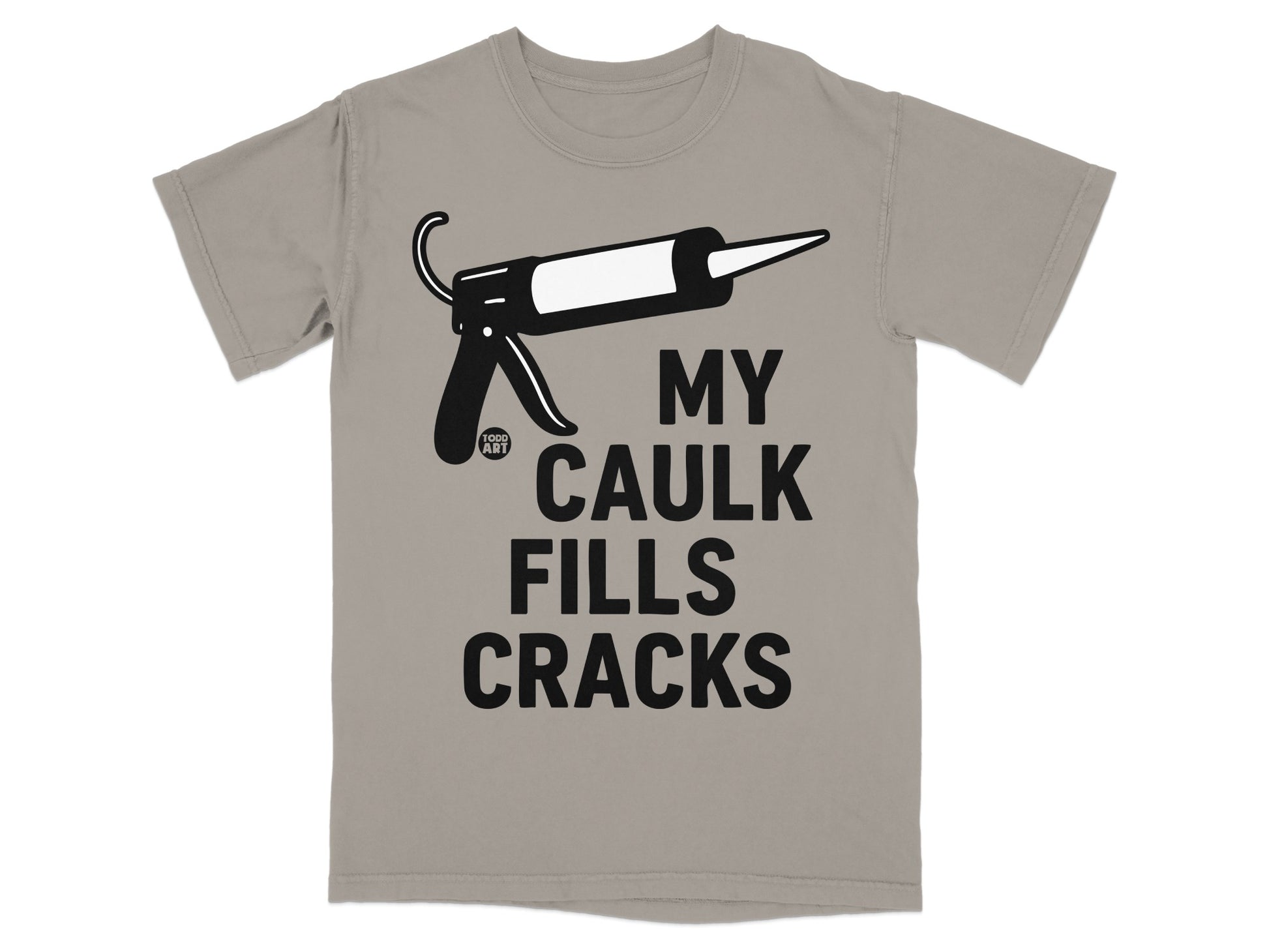 MY CAULK FILLS CRACKS Caulk Gun Illustration t-shirt