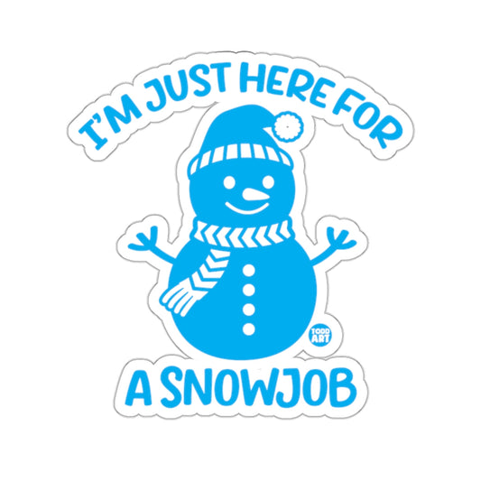 I'M JUST HERE FOR A SNOWJOB Blue Snowman Sticker 