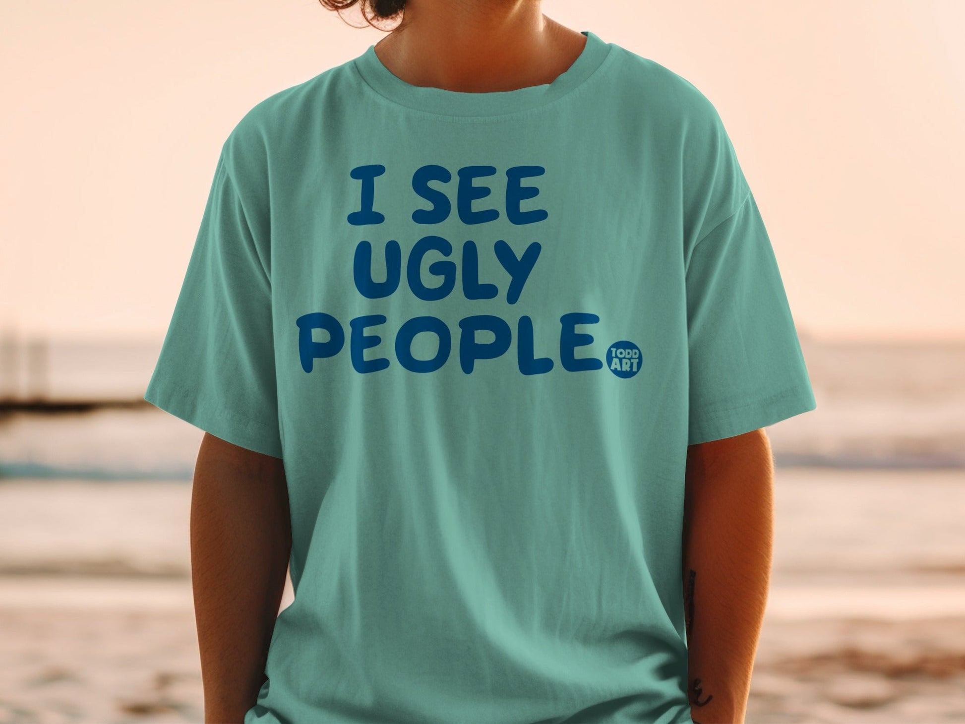 I SEE UGLY PEOPLE Graphic T-Shirt for All Occasions