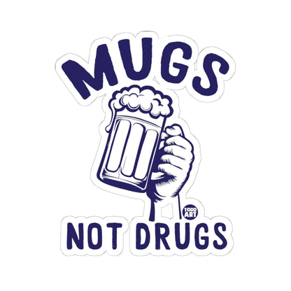 Mugs Not Drugs Todd Art Sticker