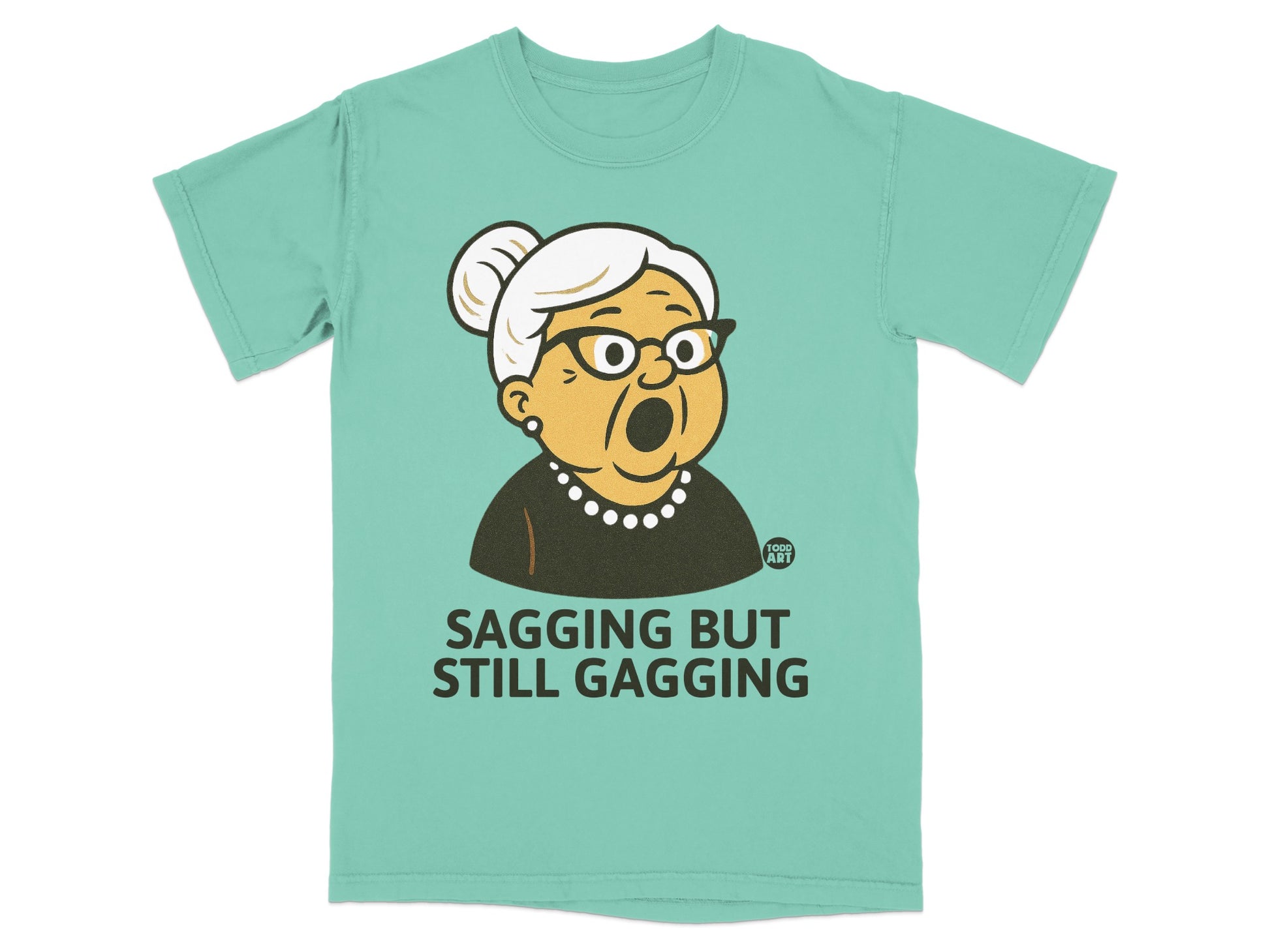 Grandma Gaping Mouth Sagging But Still Gagging t-shirt