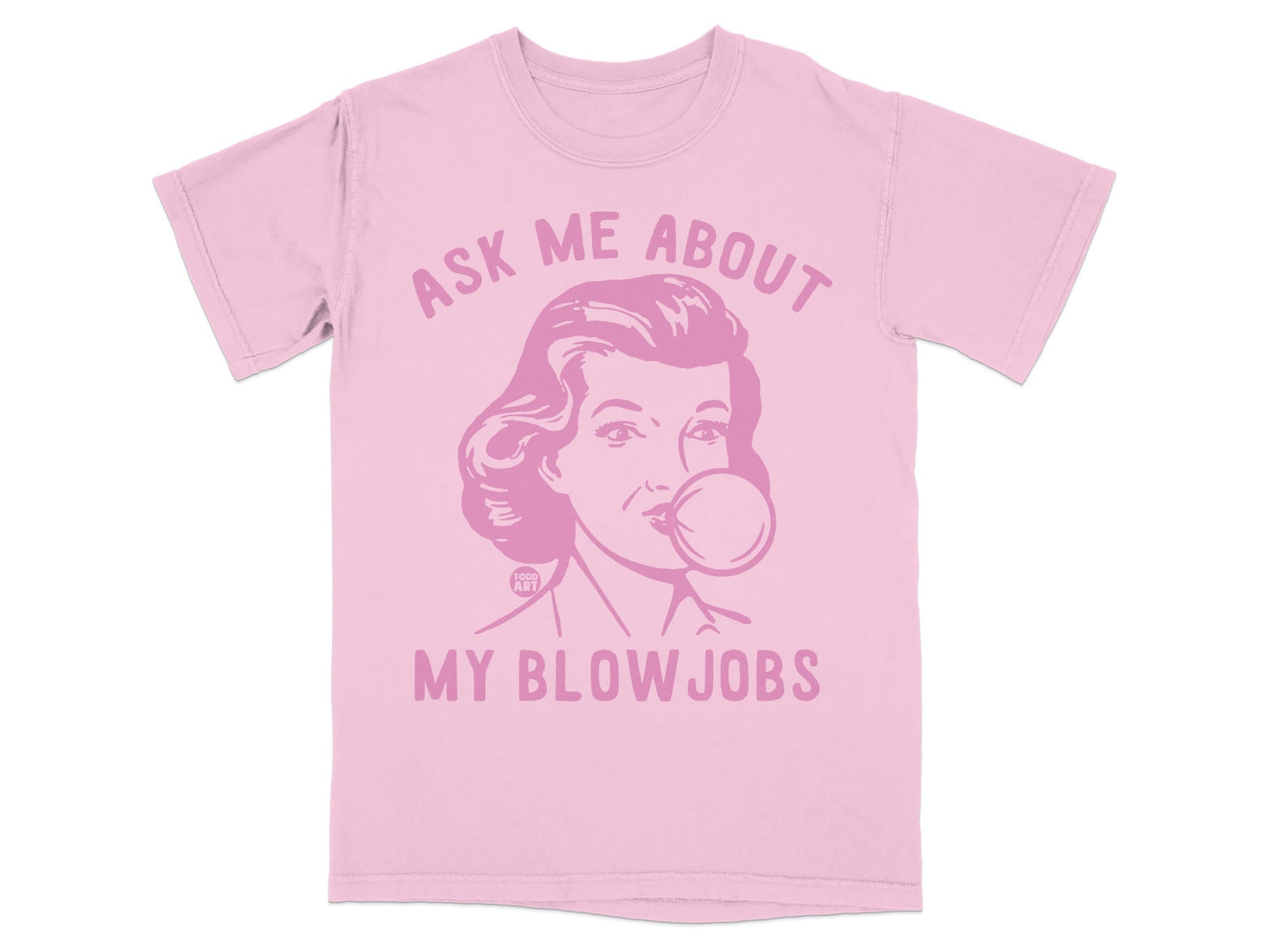 Pink t-shirt with vintage woman blowing bubblegum, text "Ask Me About My Blow Jobs".
