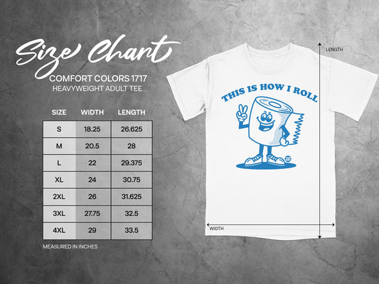 Comfort Colors 1717 heavyweight tee size chart with "This is how I roll" graphic.