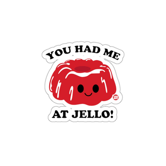 You Had Me at Jello Cute Sticker for Fun Decor