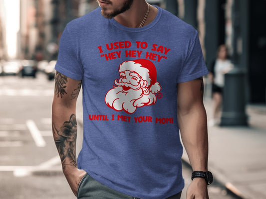 I Used To Say Hey Hey Hey Until I Met Your Mom shirt