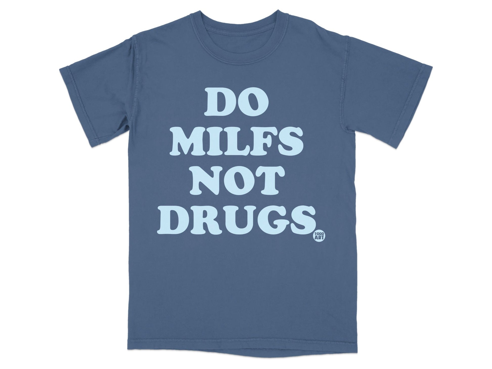 Do MILFs Not Drugs Graphic Tee Shirt