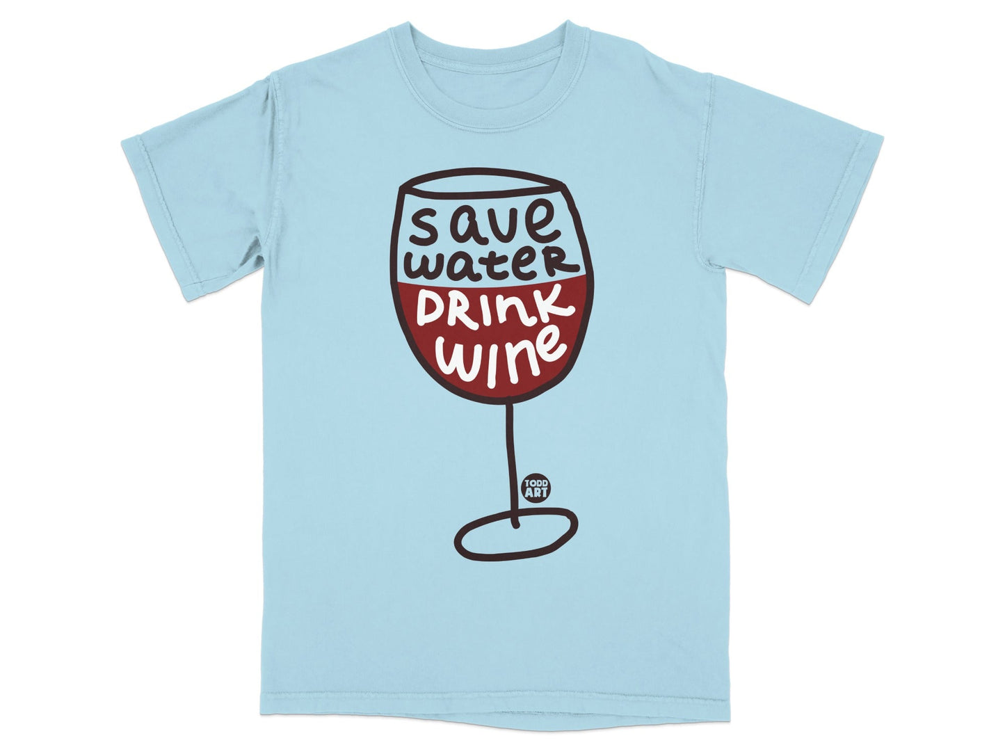 Save Water Drink Wine Todd Art Graphic T-Shirt