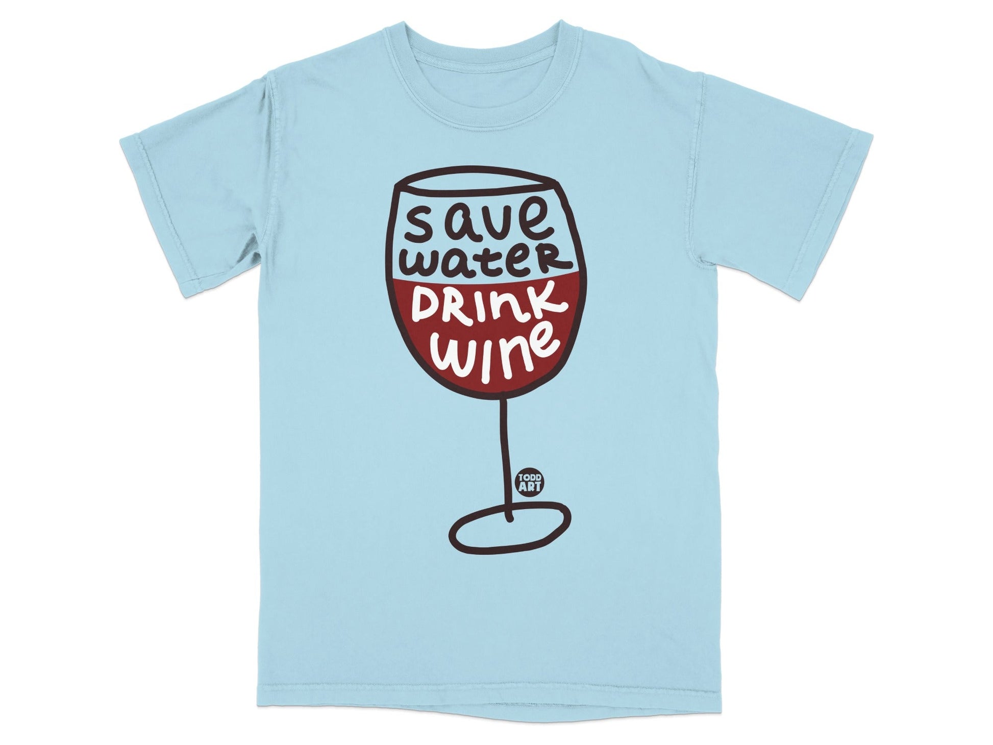 Save Water Drink Wine Todd Art Graphic T-Shirt