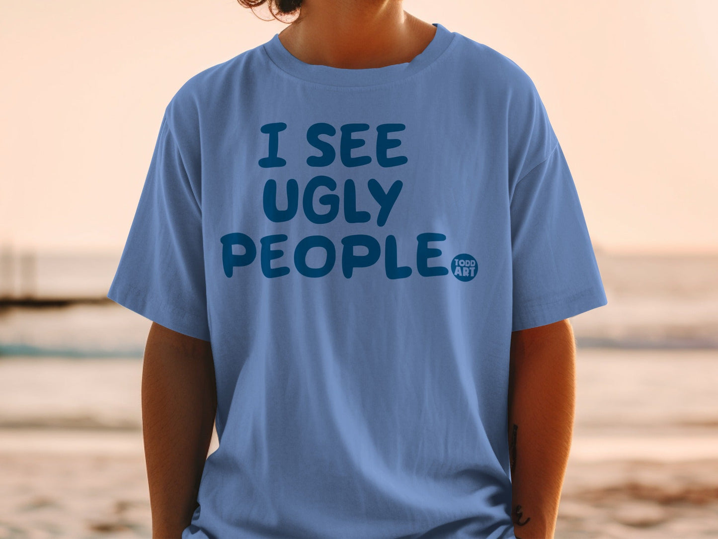 I See Ugly People Todd Art Statement T-Shirt
