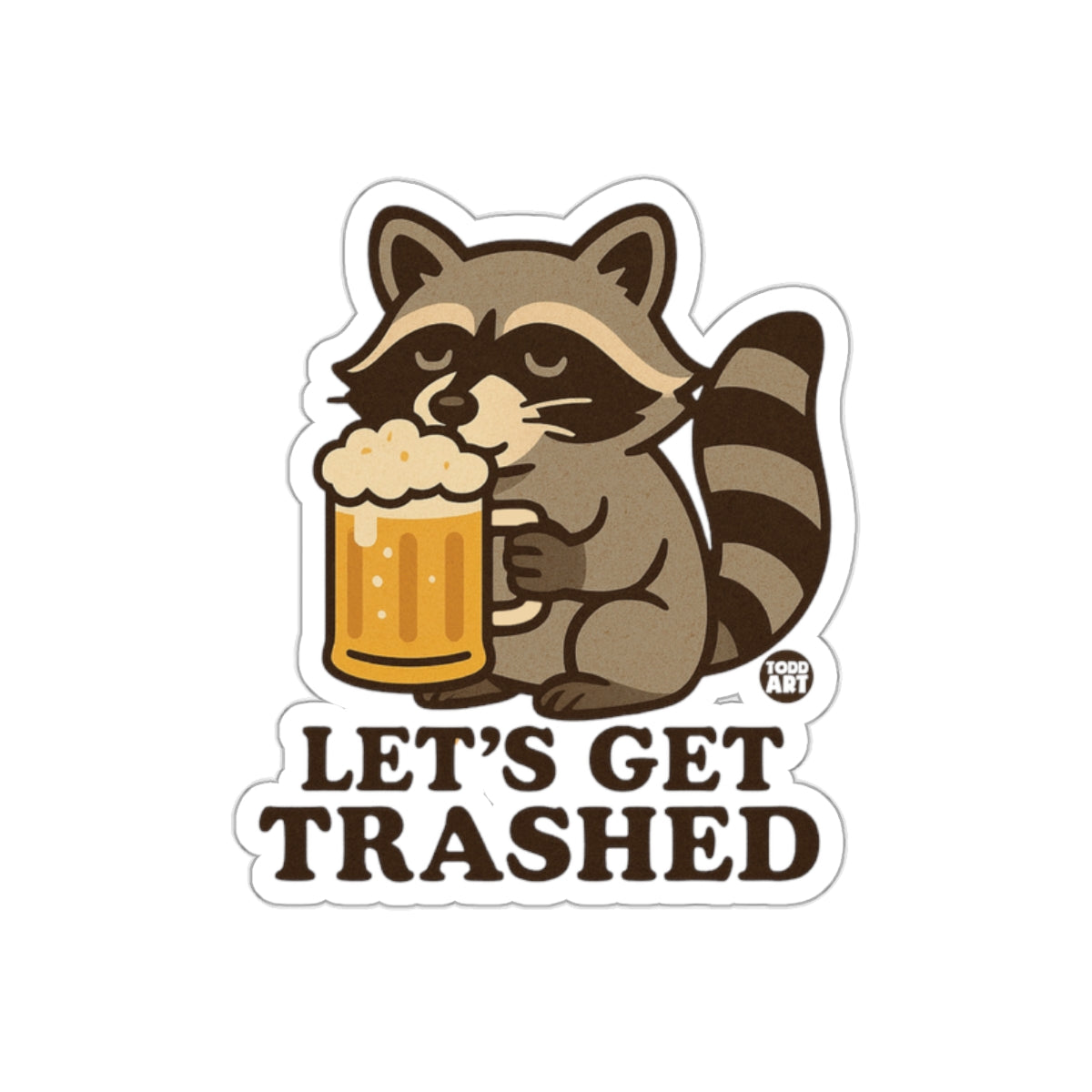 Let's Get Trashed Raccoon Drinking Beer Party sticker