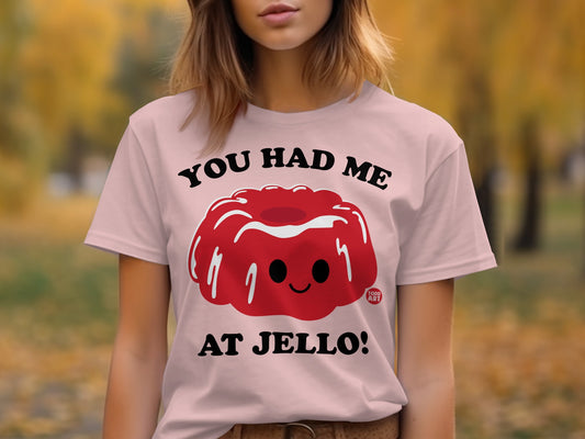 You Had Me At Jello Cute Smile Graphic T-Shirt