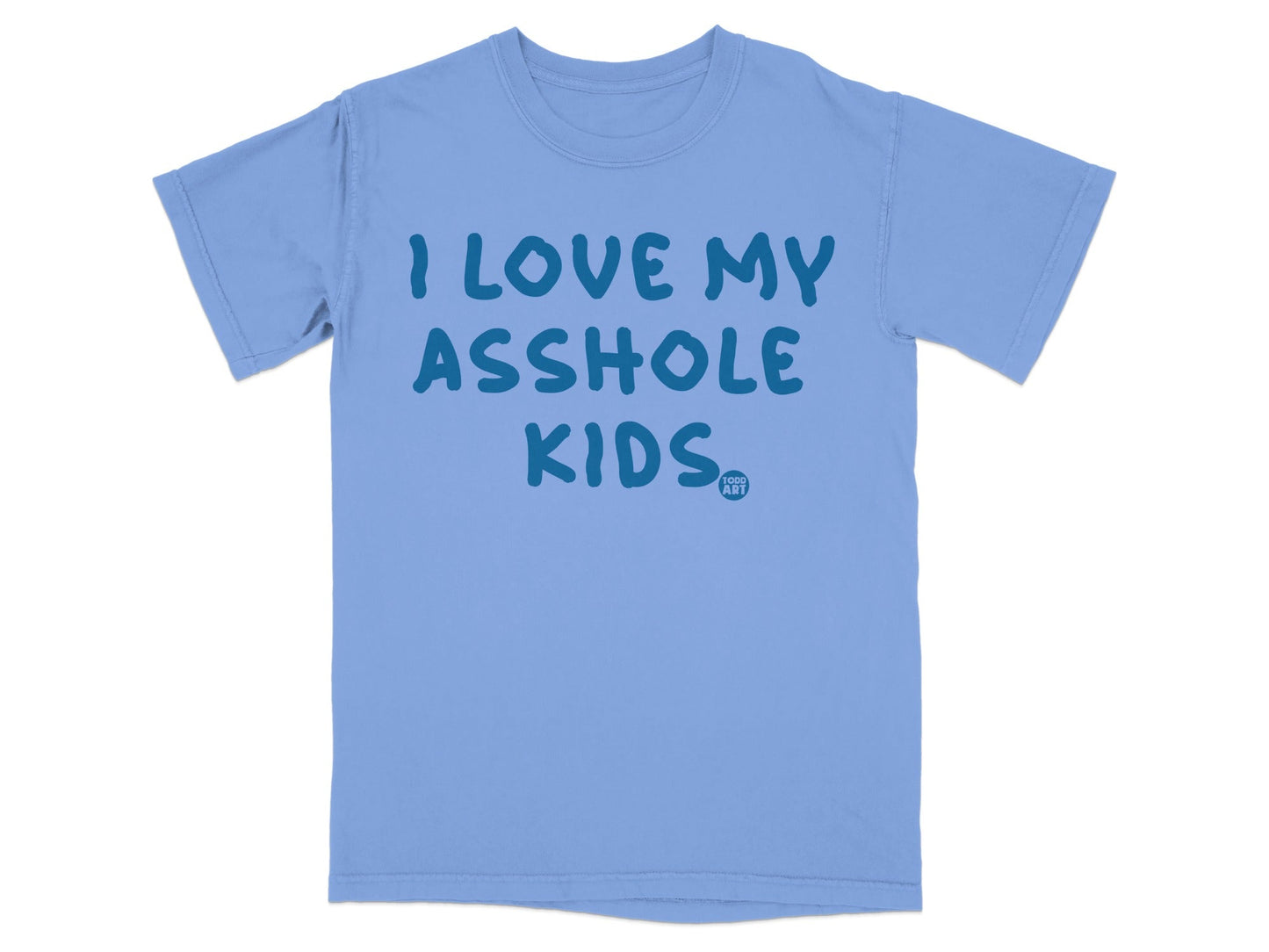 I Love My Asshole Kids Funny Graphic T-Shirt
