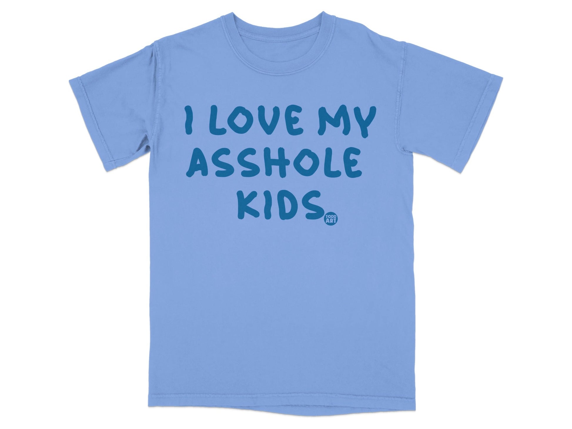 I Love My Asshole Kids Funny Graphic T-Shirt