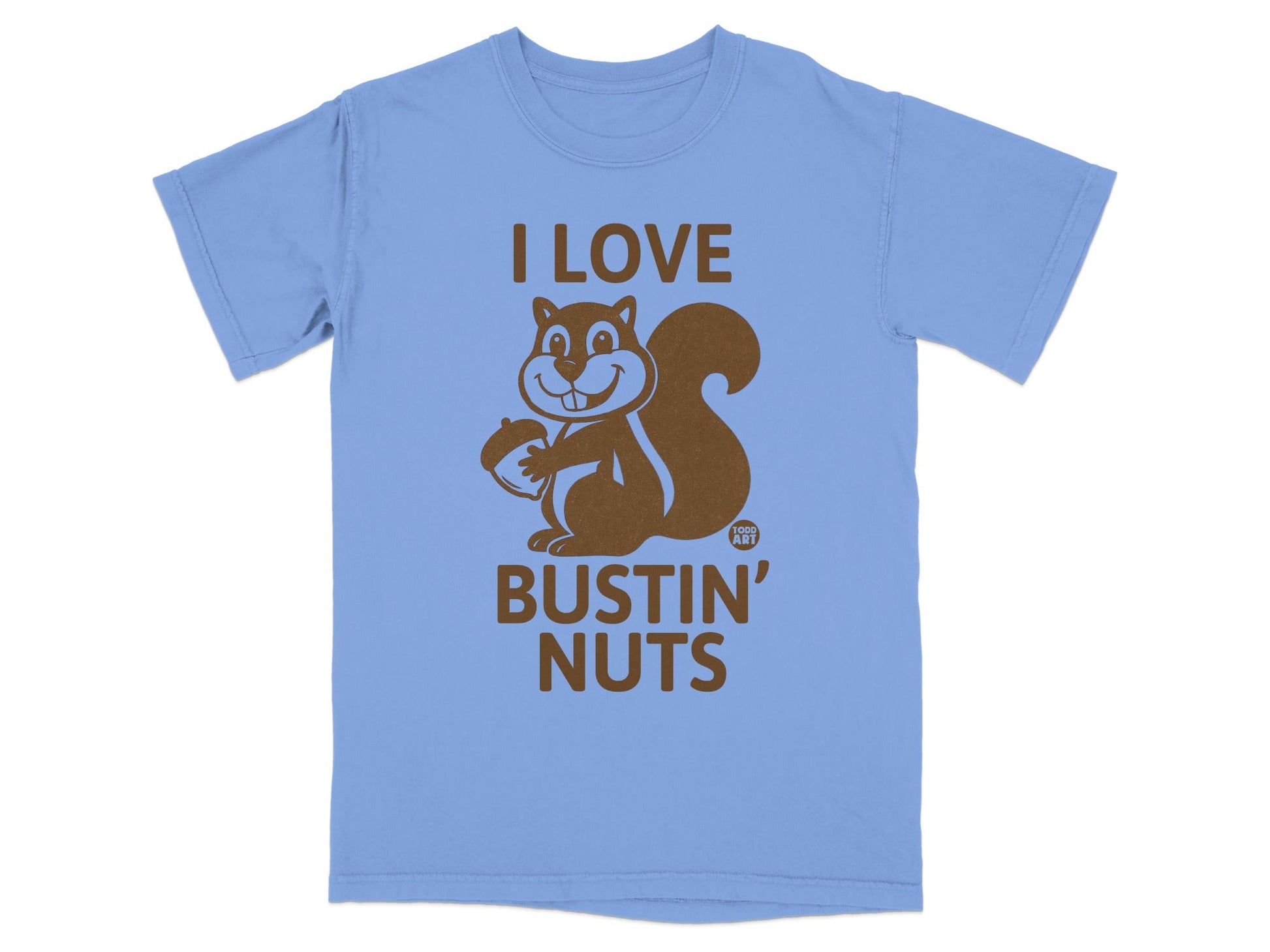 Light blue t-shirt with a brown squirrel and "I LOVE BUSTIN' NUTS" text.
