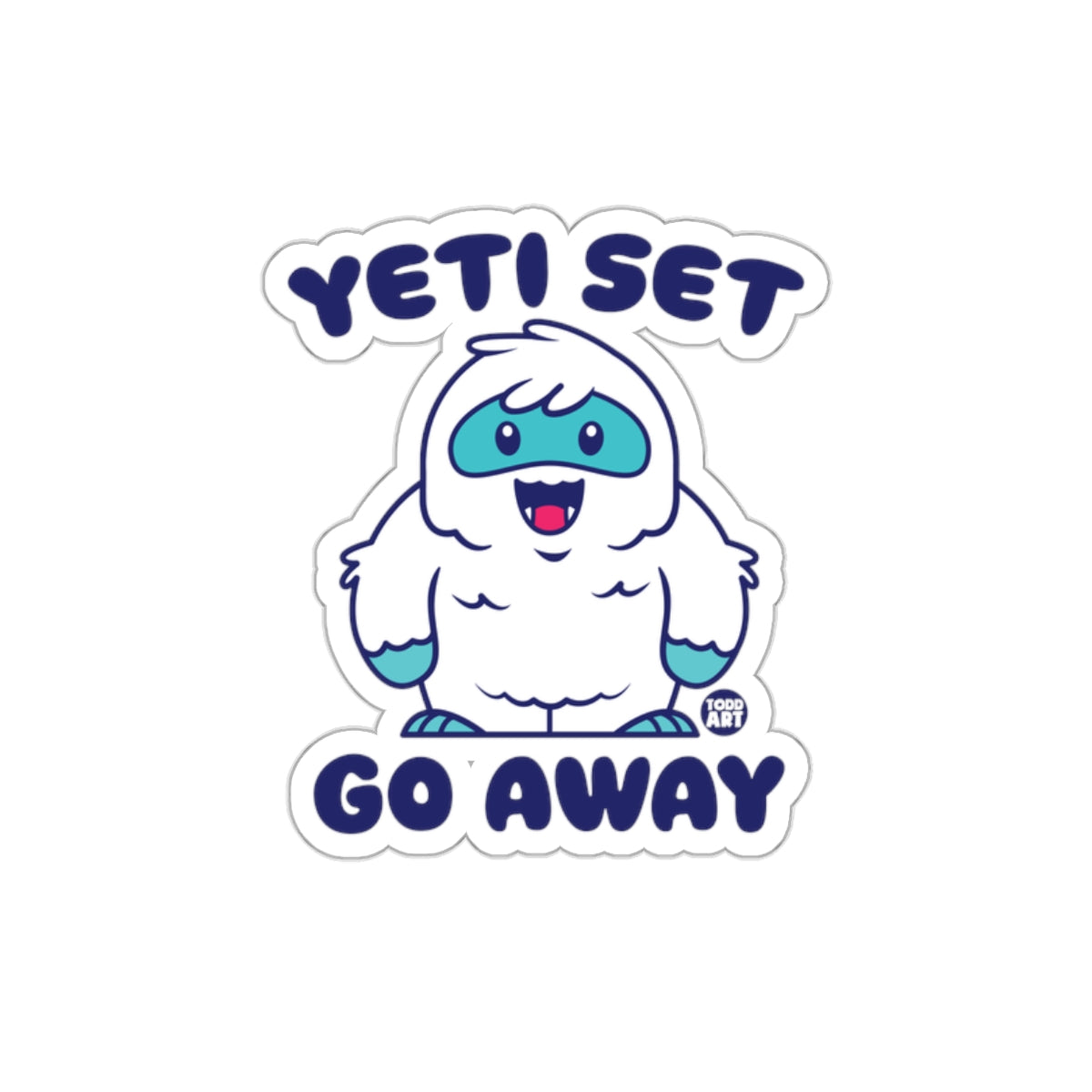Yeti Set Go Away Funny Cute Sticker for Fun Decor