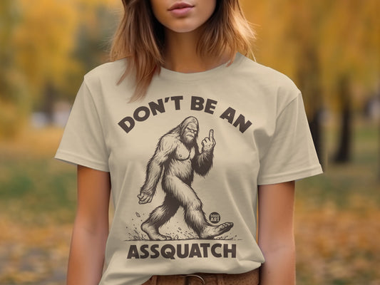 Don't Be an Assquatch Funny Sasquatch Graphic T-Shirt