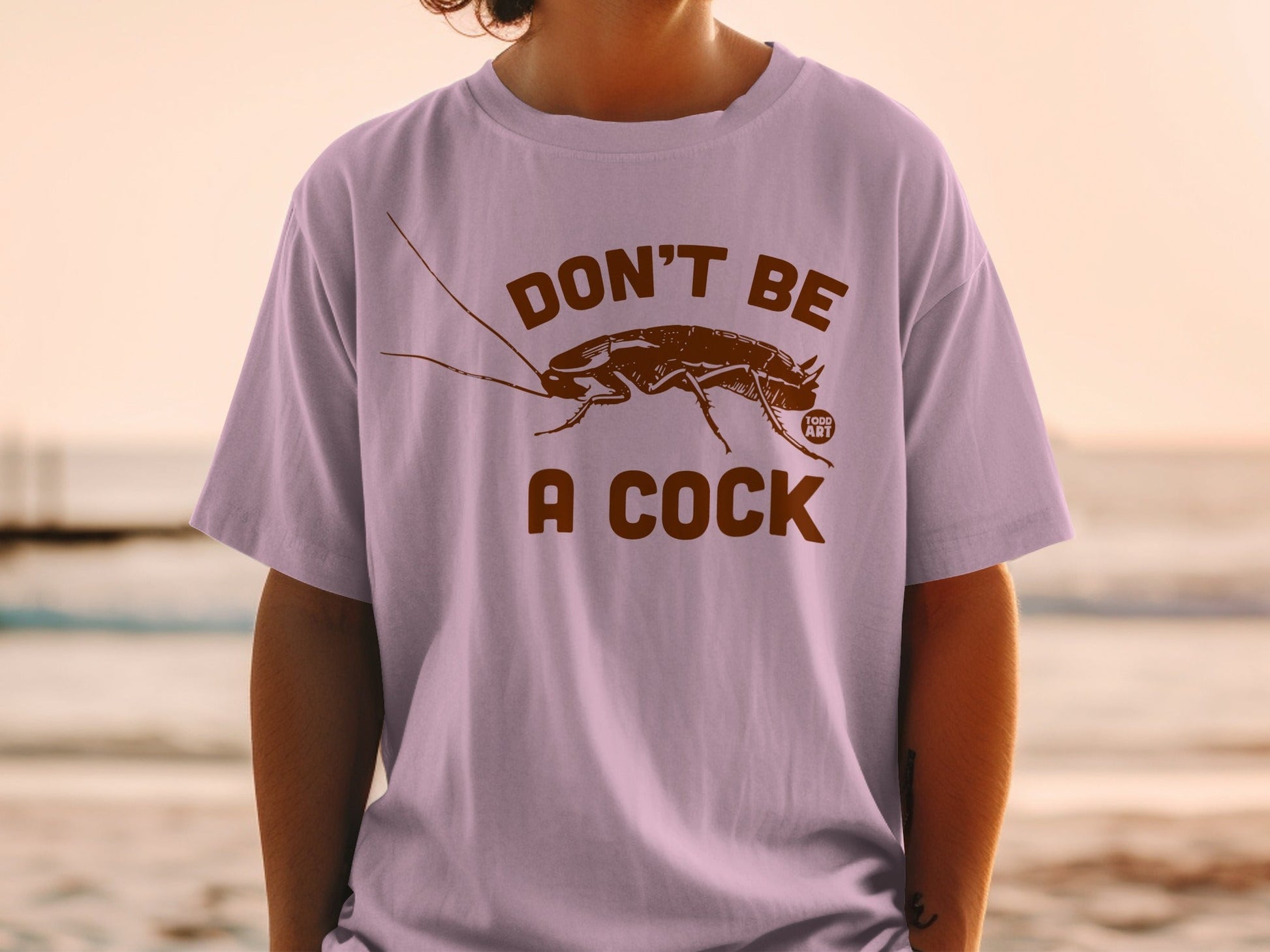 Don't Be a Cock Graphic Todd Art T-Shirt