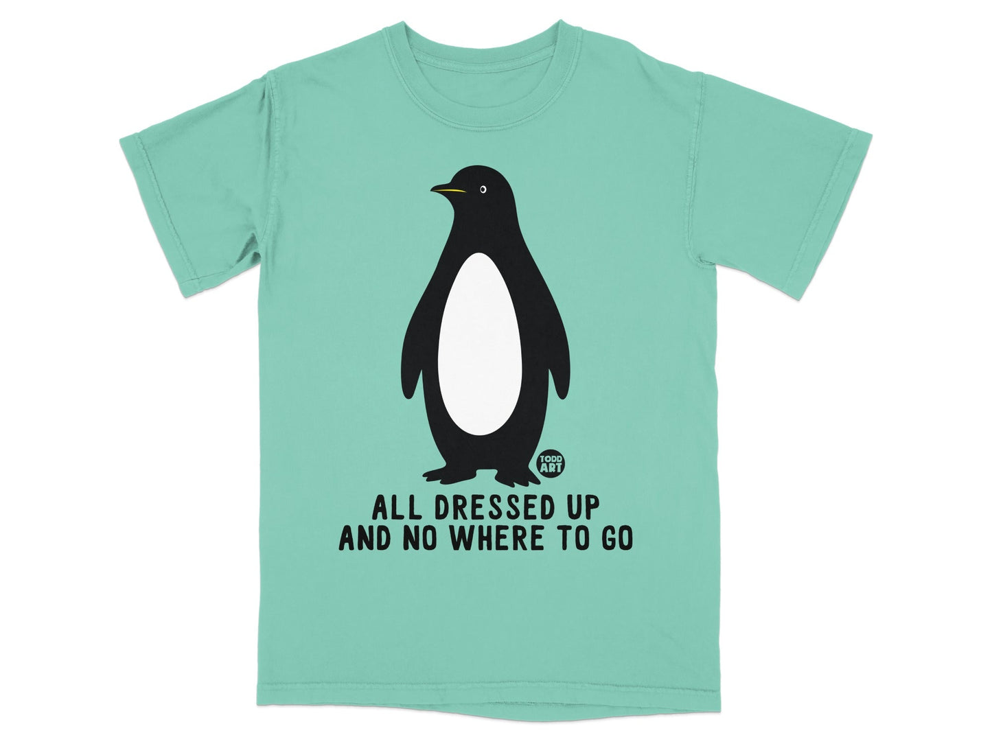 Aqua t-shirt with a cartoon penguin and text "ALL DRESSED UP AND NO WHERE TO GO".