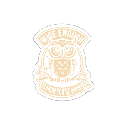 Wise Enough To Know You Are Wrong Owl Design sticker