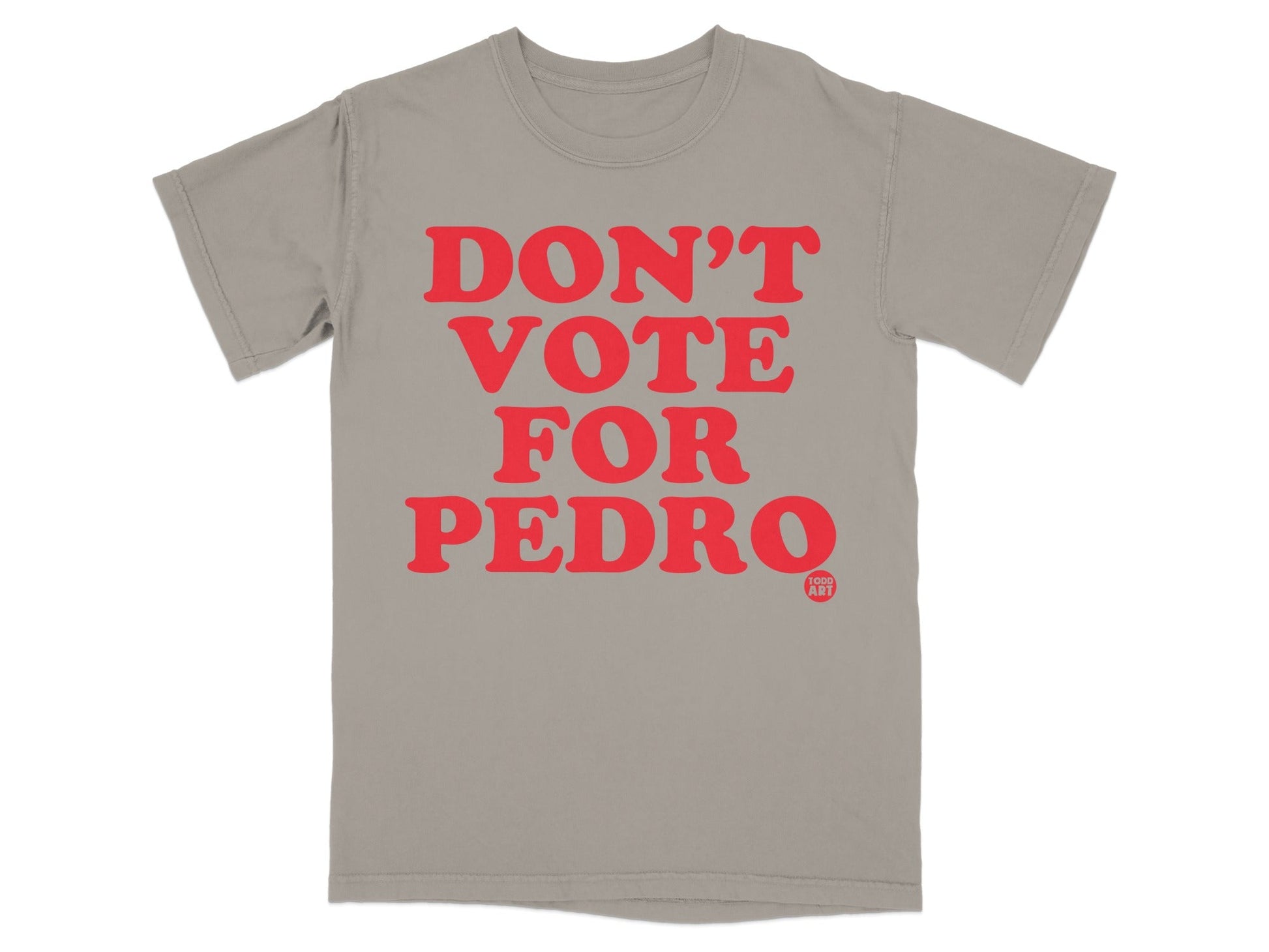 Don't Vote For Pedro Funny Statement T-Shirt