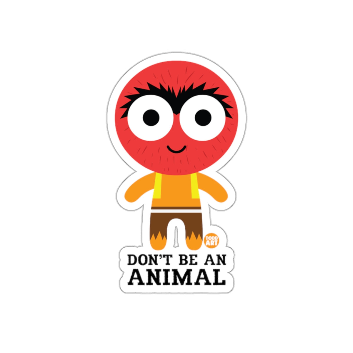 Don't Be An Animal Todd Art Funny Character Design sticker