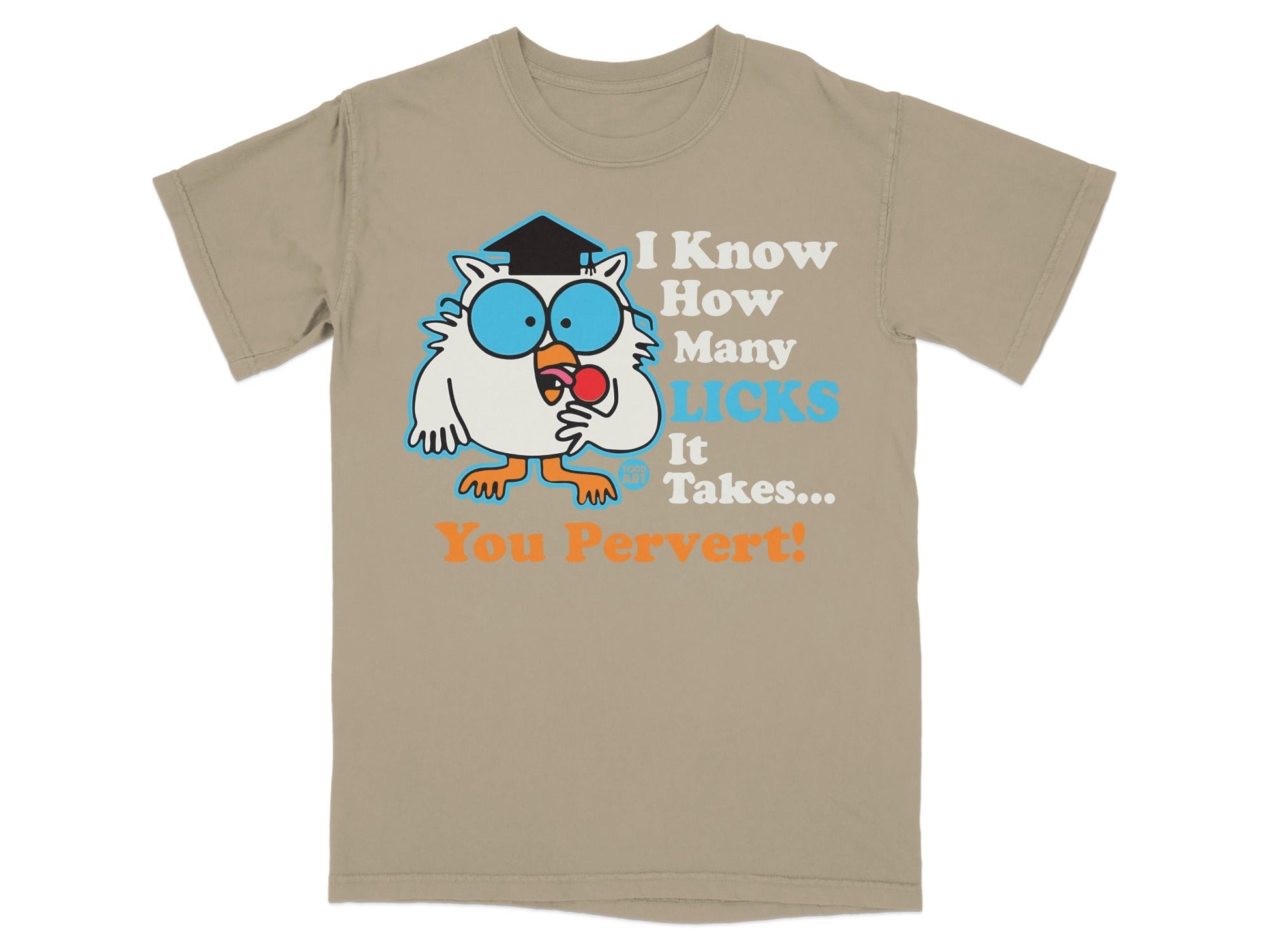 T-shirt with cartoon owl wearing graduation cap, text "I Know How Many Licks It Takes... You Pervert!"