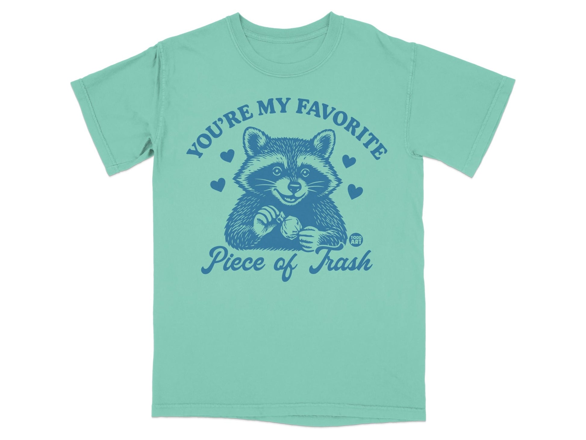 T-shirt with raccoon and text "You're my favorite piece of trash".