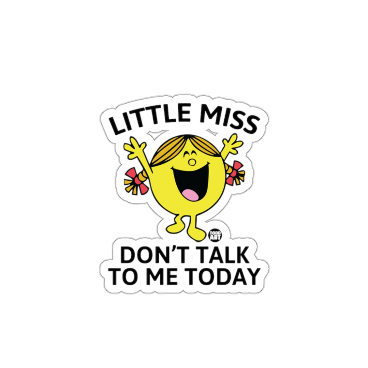 Little Miss Don't Talk To Me Today Colorful sticker