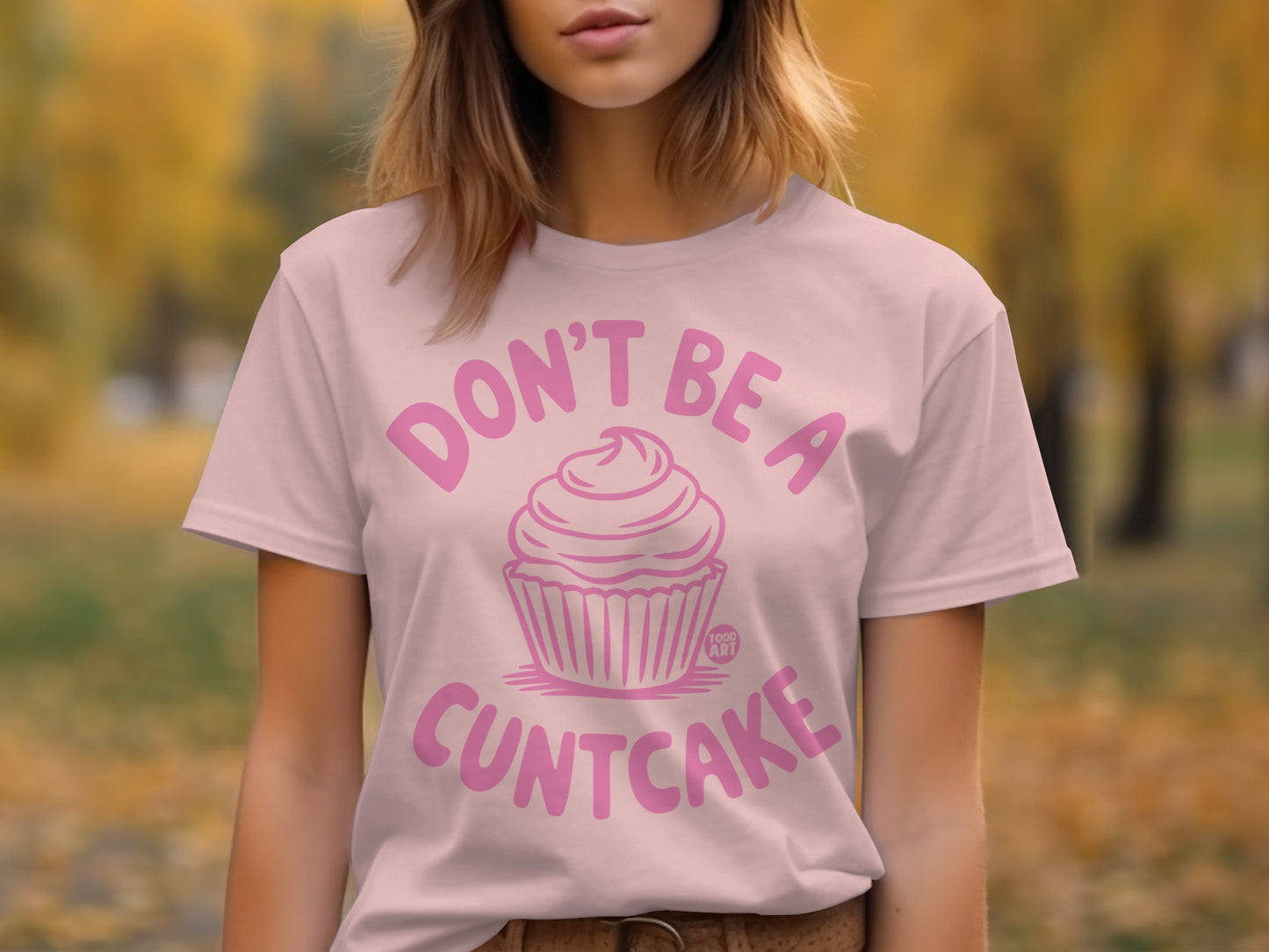 Don't Be A Cuntcake Statement T-shirt