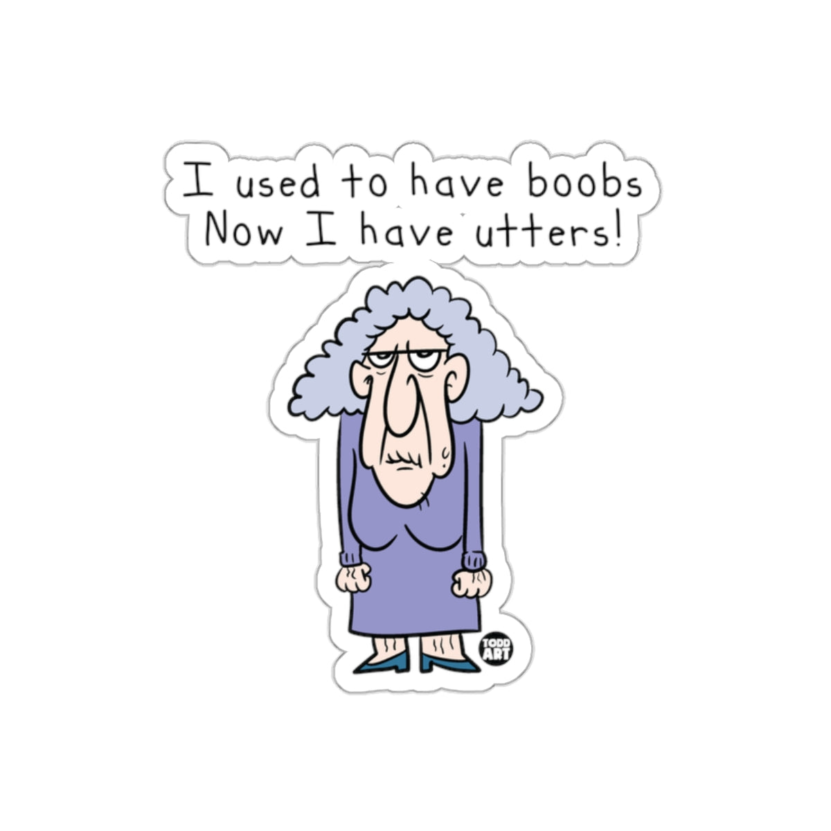 Funny I Used to Have Boobs Now I Have Utters Sticker