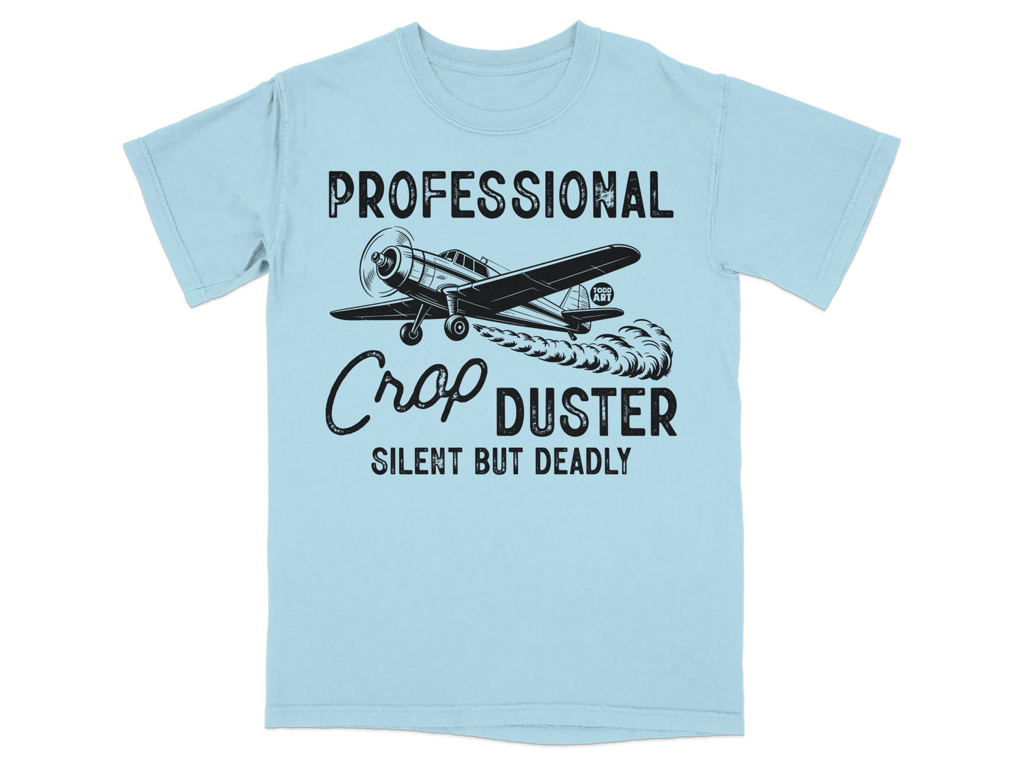 Professional Crop Duster Silent But Deadly T-shirt