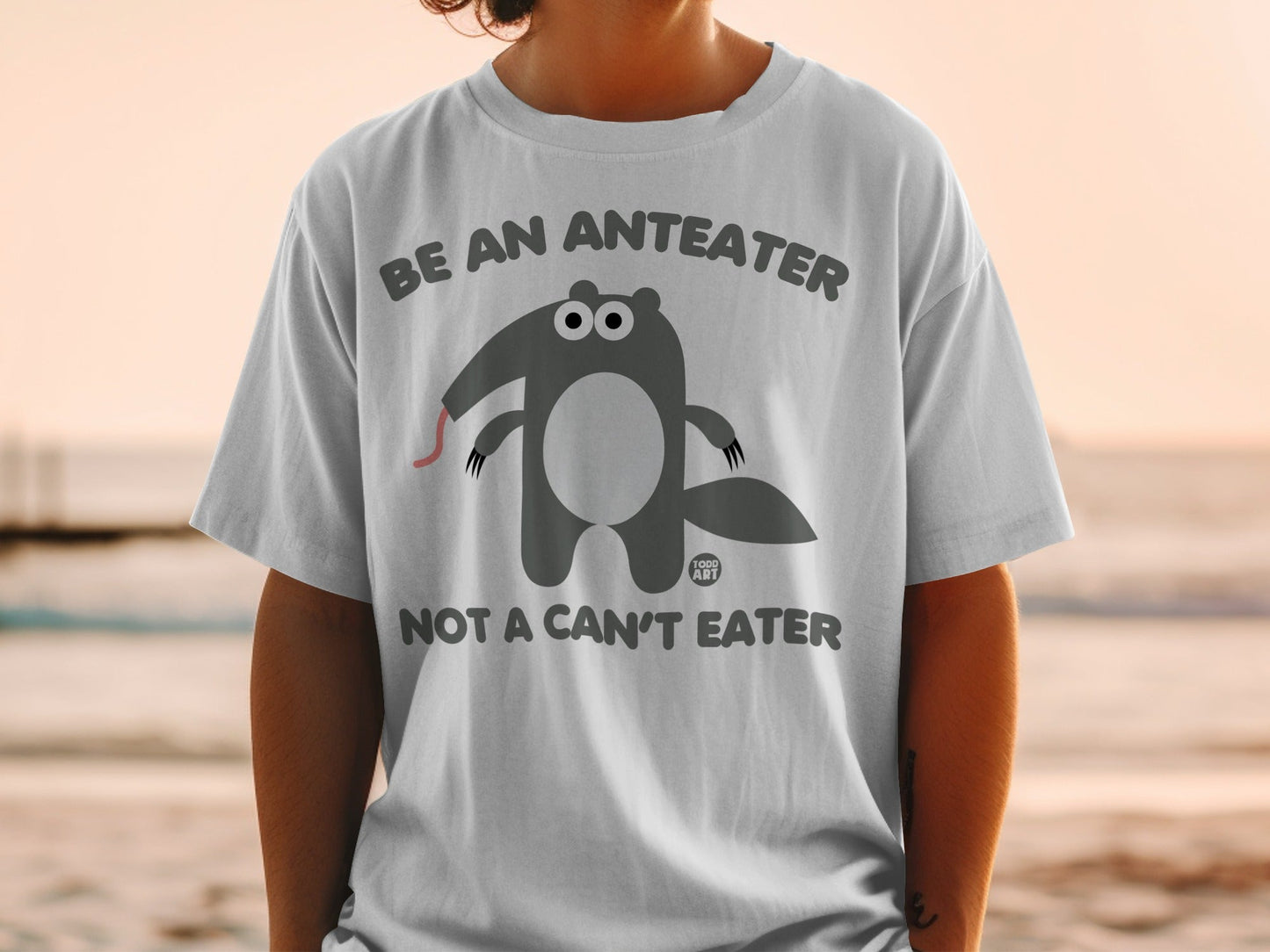 Be An Anteater Not A Can't Eater T-Shirt