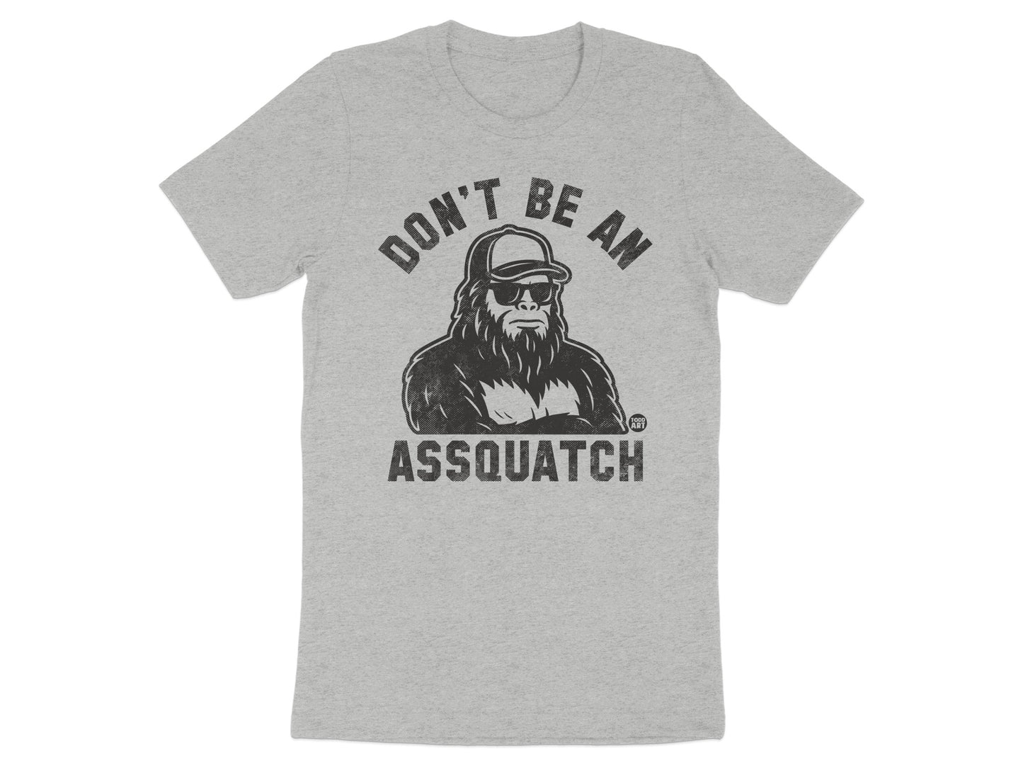 Don't Be An Assquatch Graphic T-Shirt Product