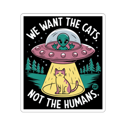 We Want The Cats Not The Humans Alien Cat Poster