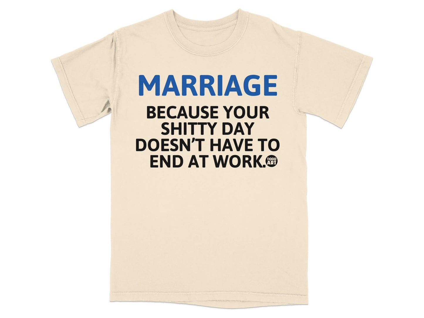 Marriage Shitty Day Doesn't End At Work T-shirt