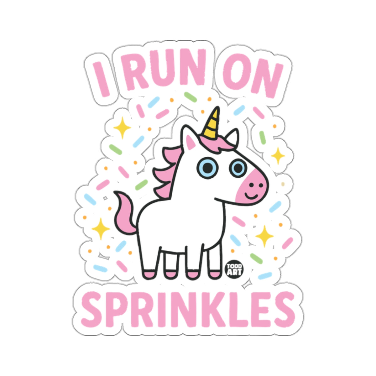 Cute cartoon unicorn surrounded by sprinkles with text "I RUN ON SPRINKLES".
