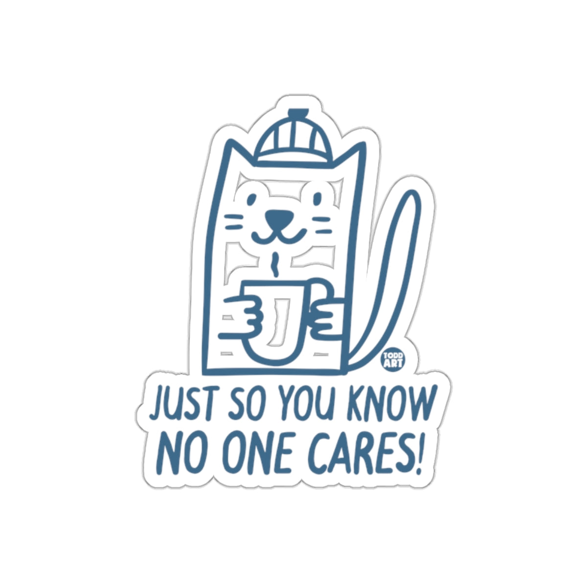 Just So You Know No One Cares Funny Cat Sticker