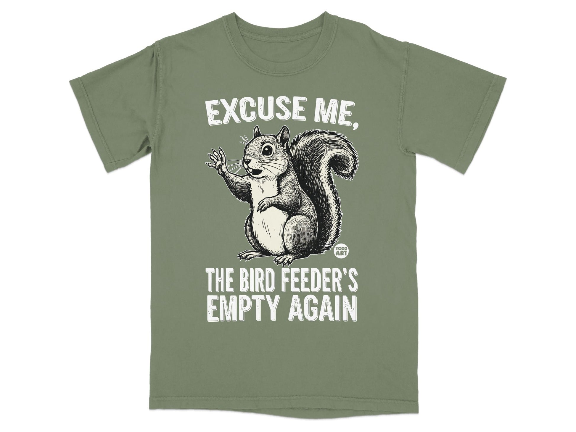 Squirrel with raised paw, text "EXCUSE ME, THE BIRD FEEDER'S EMPTY AGAIN".