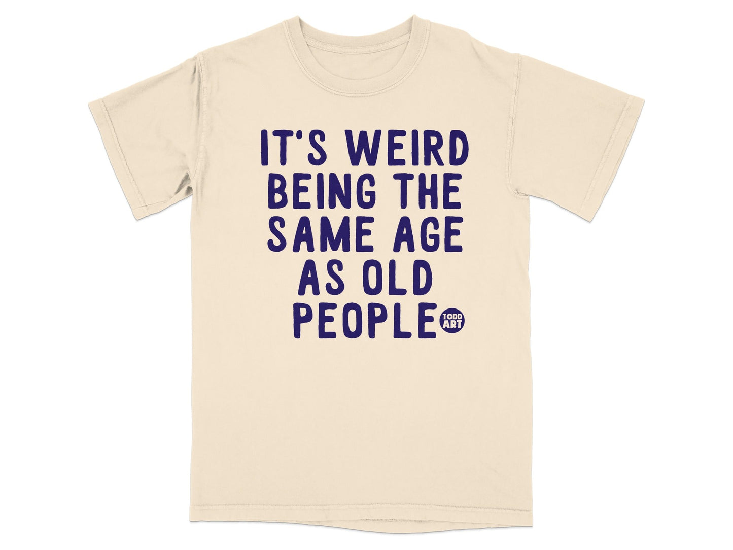 It's Weird Being The Same Age As Old People product