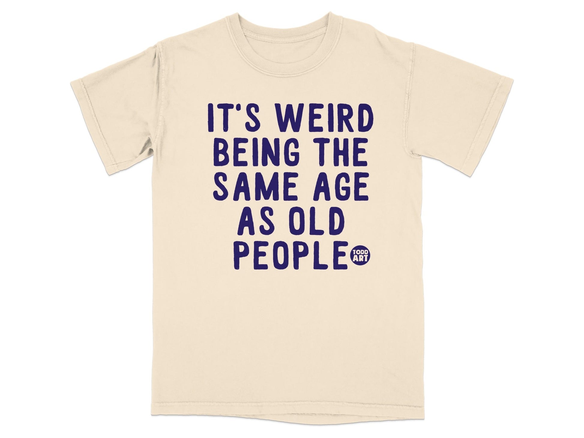 It's Weird Being The Same Age As Old People product