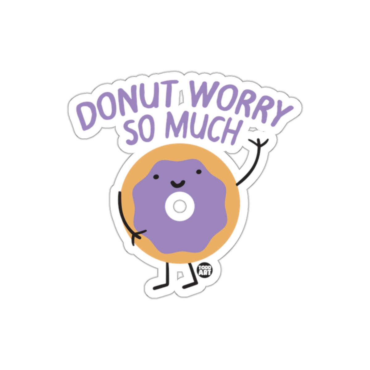 Donut Worry So Much Sticker Fun Whimsical Design