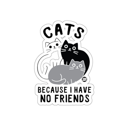 Cats Because I Have No Friends Cute Cartoon sticker