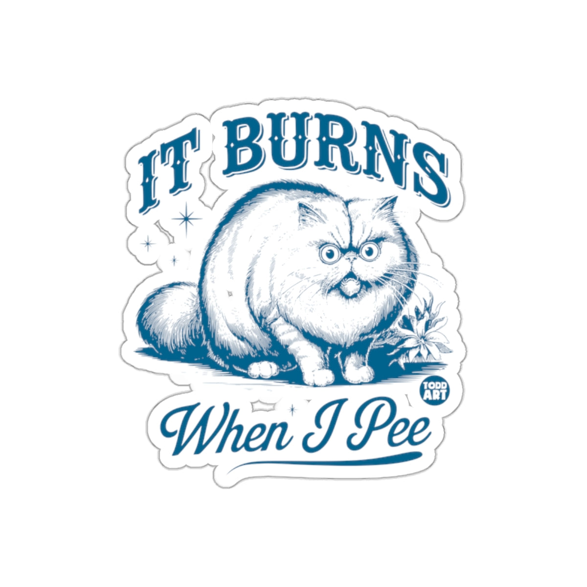 It Burns When I Pee Cat Sticker